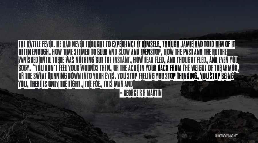 Kill This Feeling Quotes By George R R Martin