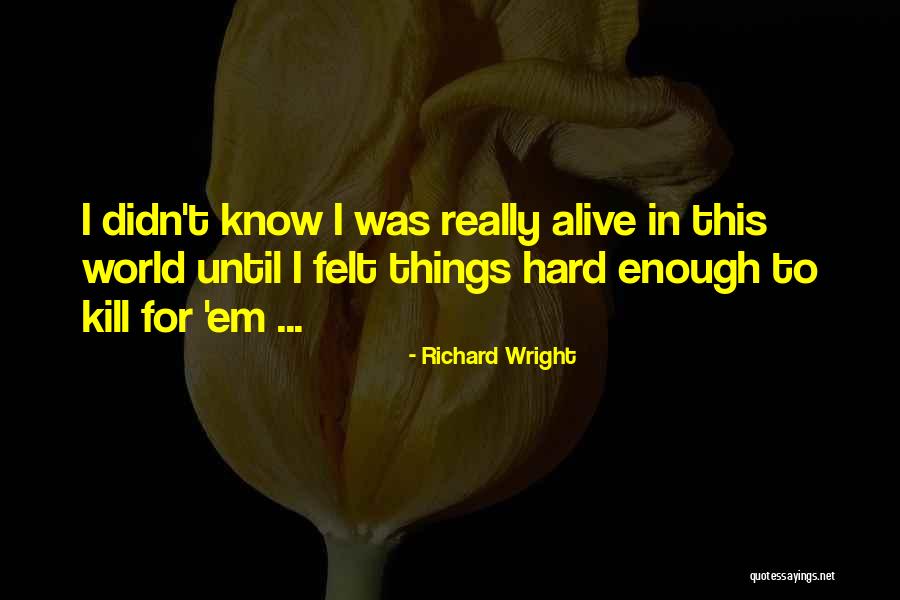 Kill This Feeling Quotes By Richard Wright