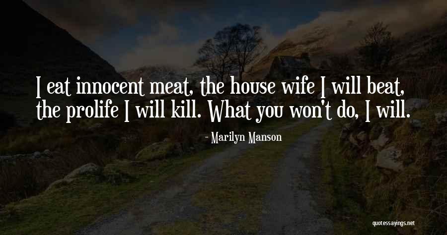 Kill What You Eat Quotes By Marilyn Manson Kill What You Eat Quotes By Marilyn Manson