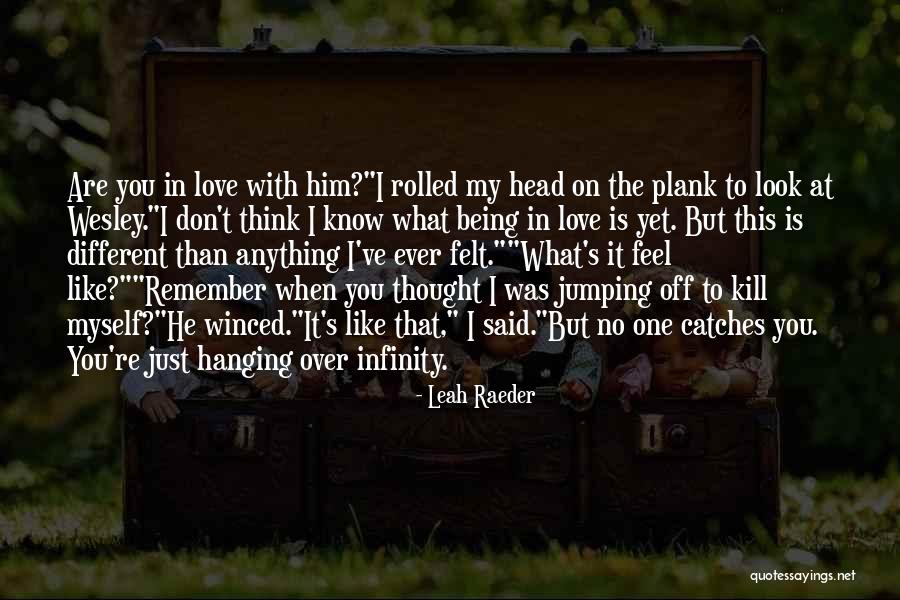 Kill What You Love Quotes By Leah Raeder Kill What You Love Quotes By Leah Raeder