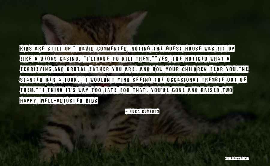 Kill What You Love Quotes By Nora Roberts Kill What You Love Quotes By Nora Roberts