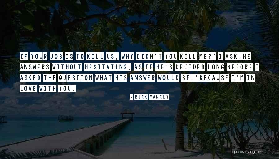 Kill What You Love Quotes By Rick Yancey Kill What You Love Quotes By Rick Yancey