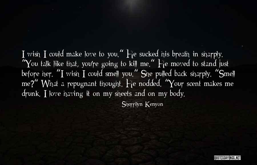 Kill What You Love Quotes By Sherrilyn Kenyon Kill What You Love Quotes By Sherrilyn Kenyon