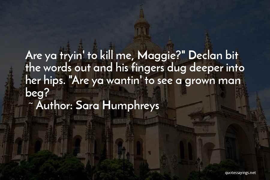 Kill Ya Self Quotes By Sara Humphreys