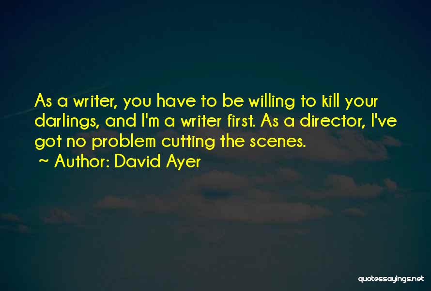 Kill Your Darlings Quotes By David Ayer