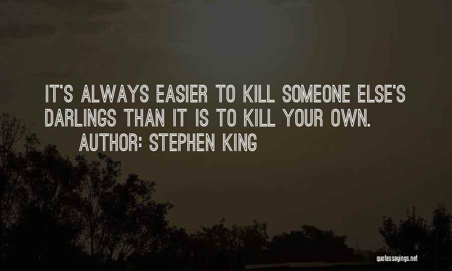 Kill Your Darlings Quotes By Stephen King