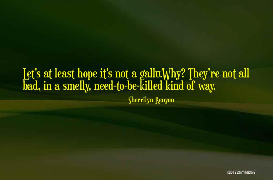 Killed Hope Quotes By Sherrilyn Kenyon Killed Hope Quotes By Sherrilyn Kenyon