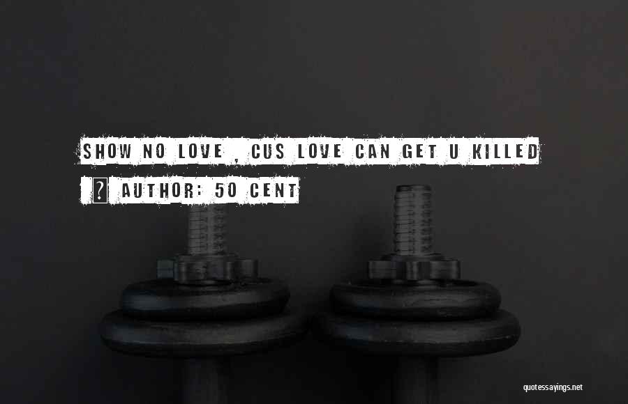 Killed Love Quotes By 50 Cent