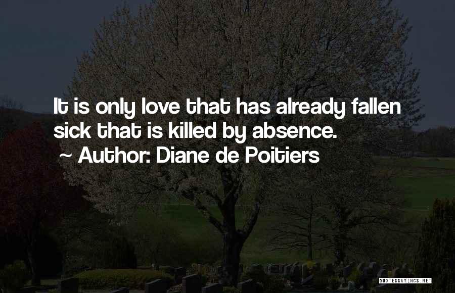 Killed Love Quotes By Diane De Poitiers