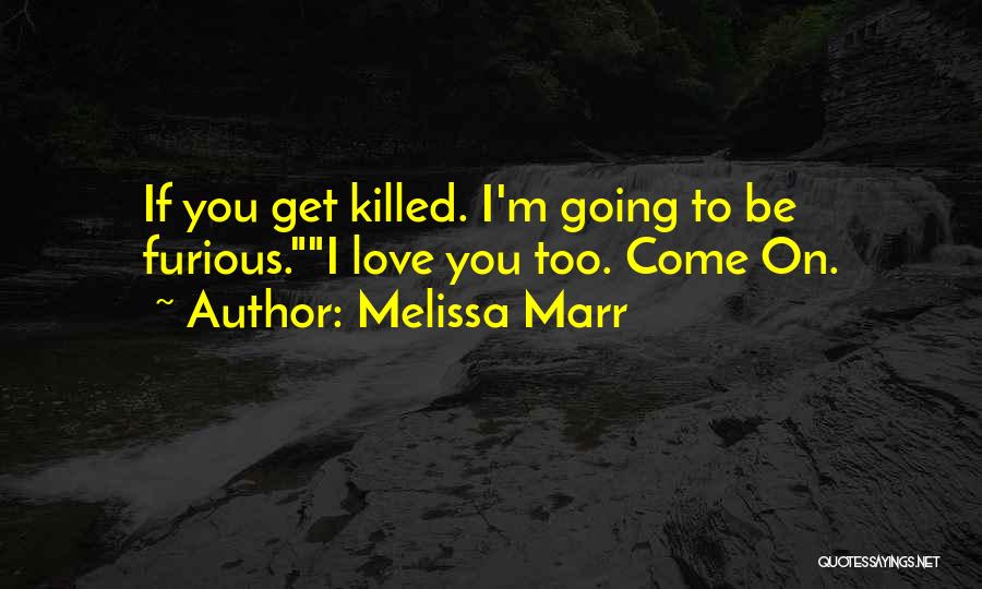 Killed Love Quotes By Melissa Marr