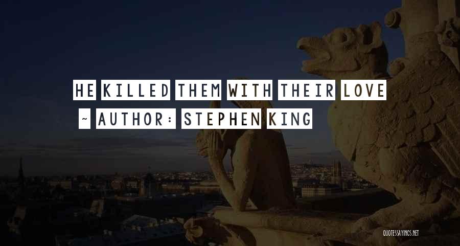 Killed Love Quotes By Stephen King