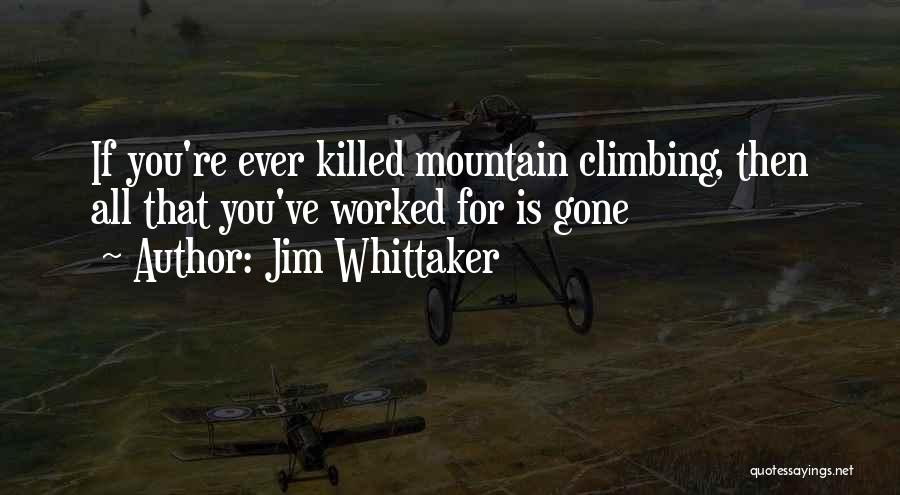 Killed Quotes By Jim Whittaker