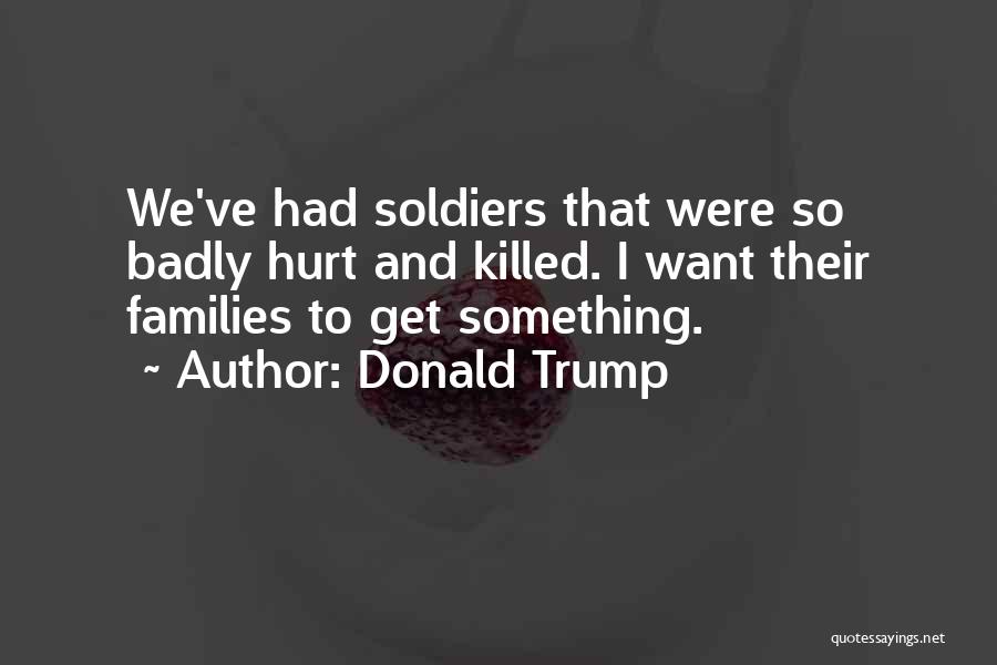 Killed Soldiers Quotes By Donald Trump