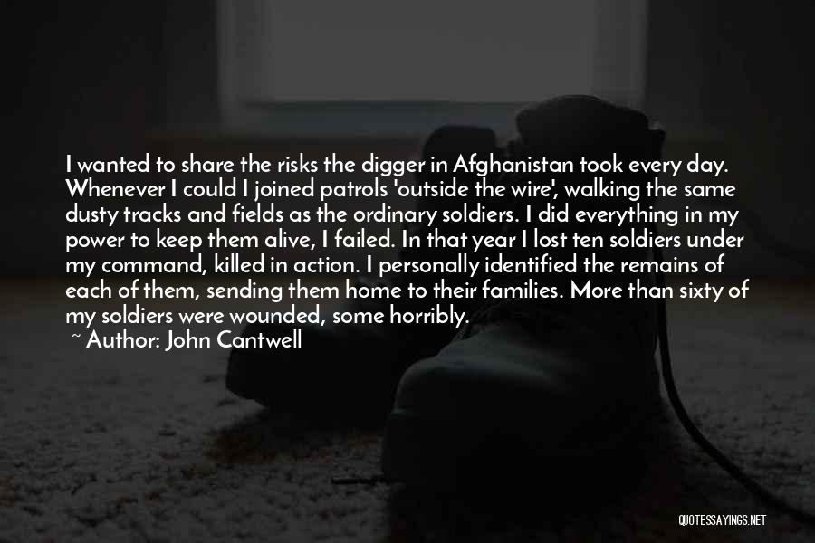 Killed Soldiers Quotes By John Cantwell