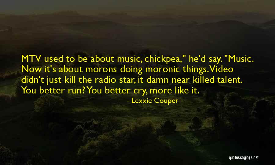 Killed The Radio Quotes By Lexxie Couper Killed The Radio Quotes By Lexxie Couper