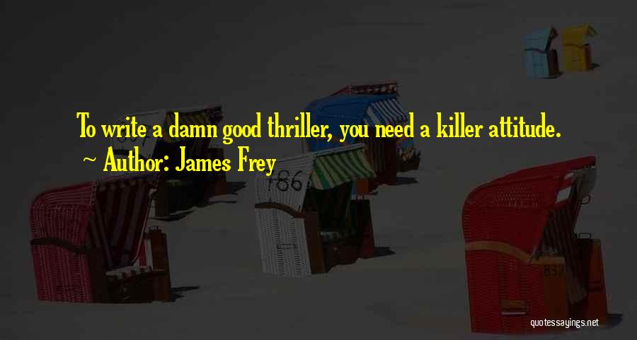 Killer Attitude Quotes By James Frey