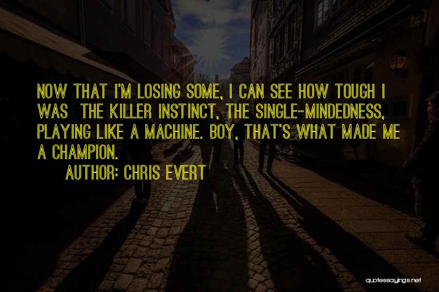 Killer Instinct Quotes By Chris Evert