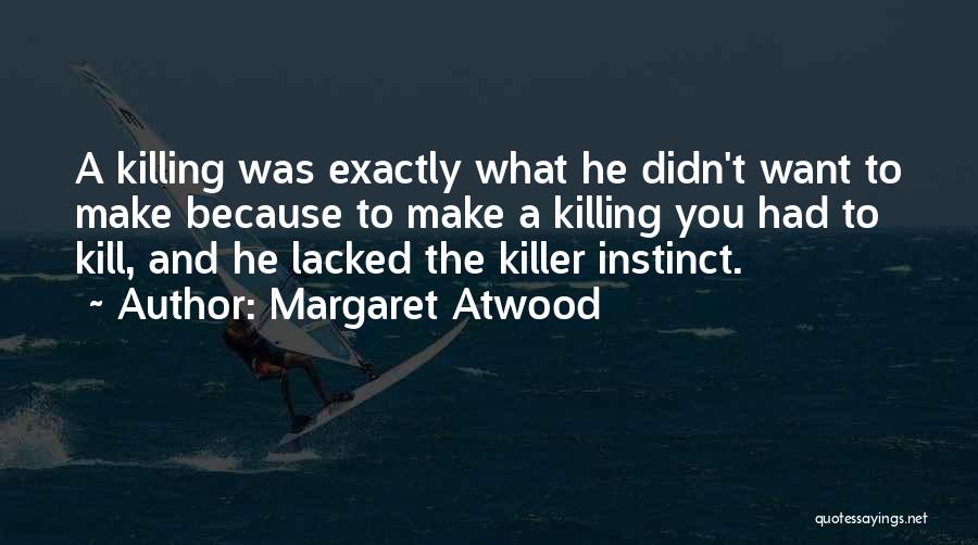 Killer Instinct Quotes By Margaret Atwood