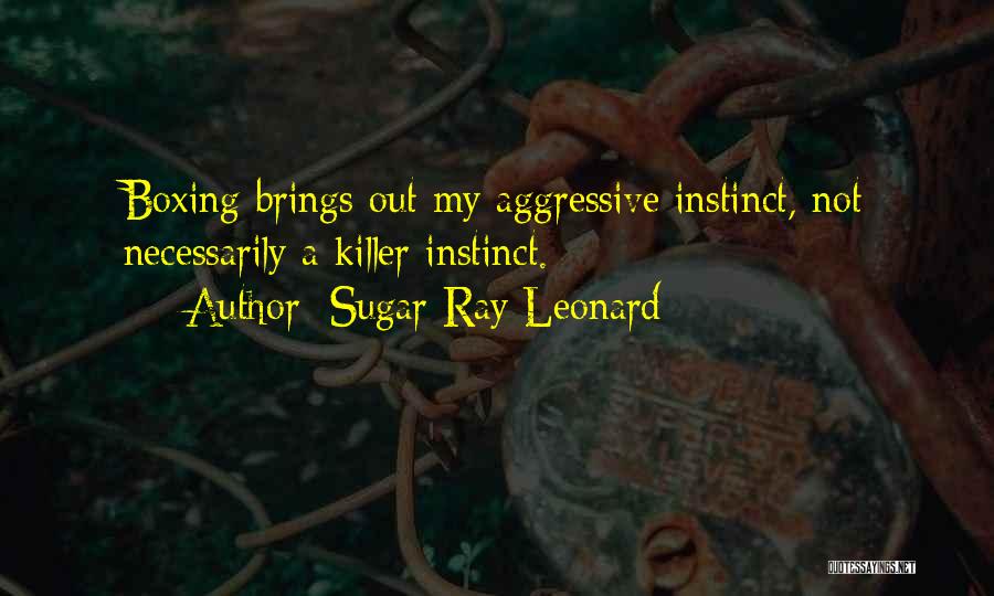 Killer Instinct Quotes By Sugar Ray Leonard