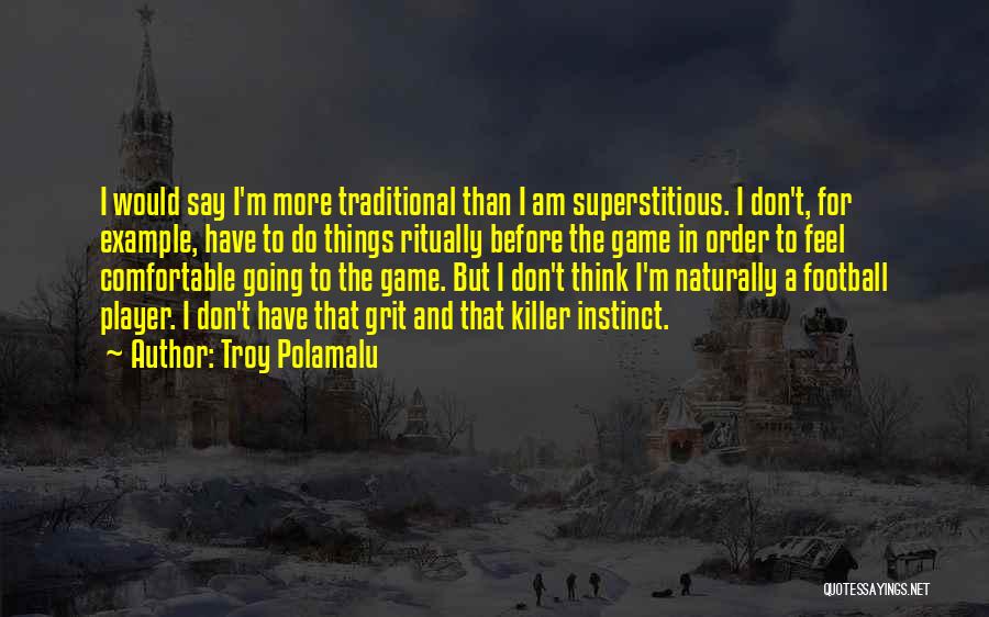 Killer Instinct Quotes By Troy Polamalu