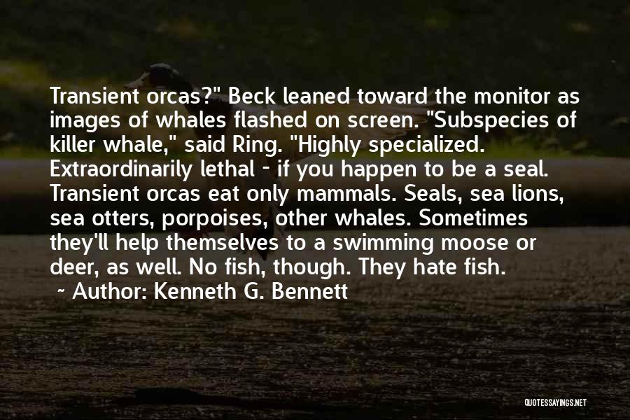 Killer Whales Quotes By Kenneth G. Bennett