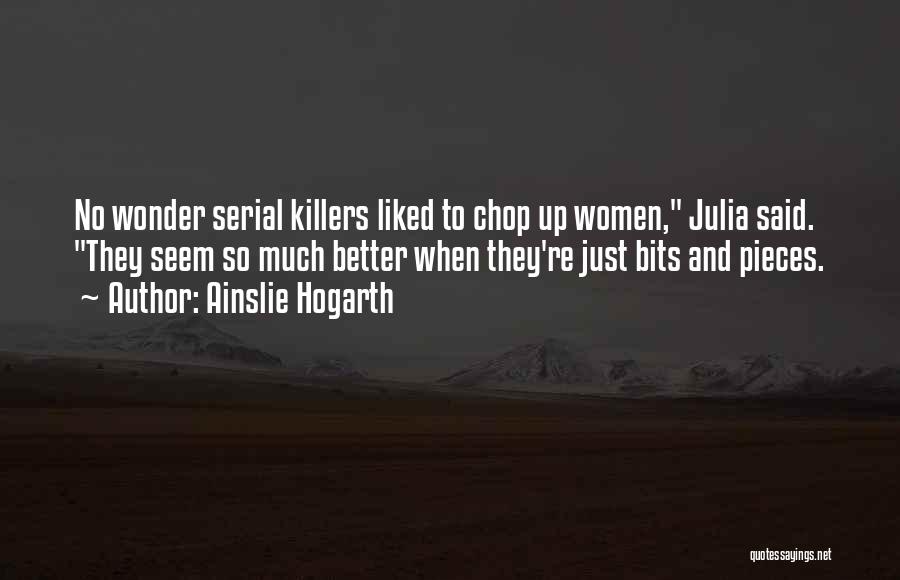 Killers Quotes By Ainslie Hogarth