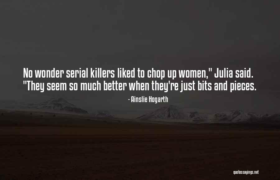 Killers Quotes By Ainslie Hogarth