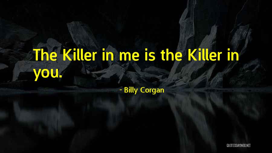 Killers Quotes By Billy Corgan