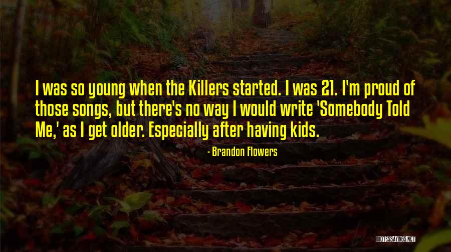 Killers Quotes By Brandon Flowers Killers Quotes By Brandon Flowers