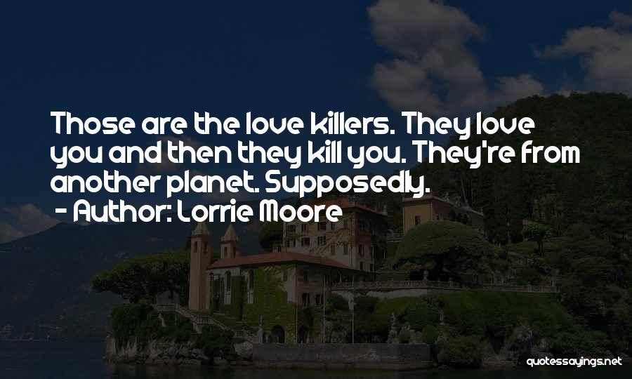 Killers Quotes By Lorrie Moore