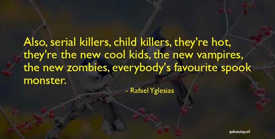 Killers Quotes By Rafael Yglesias Killers Quotes By Rafael Yglesias