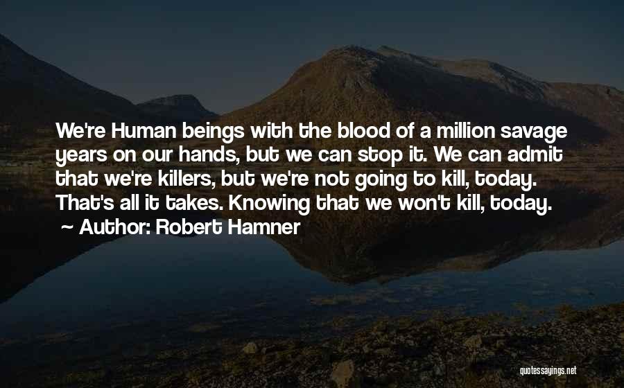 Killers Quotes By Robert Hamner