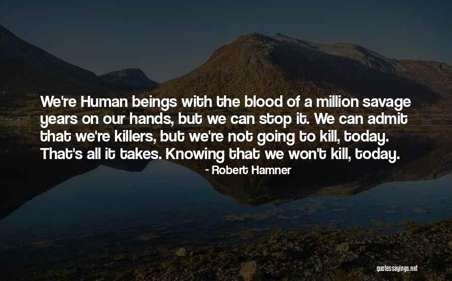 Killers Quotes By Robert Hamner Killers Quotes By Robert Hamner