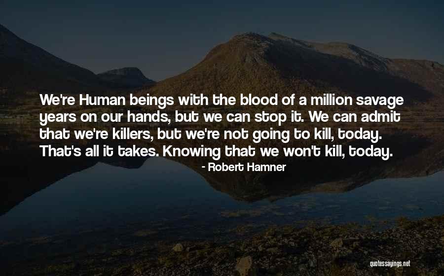 Killers Quotes By Robert Hamner