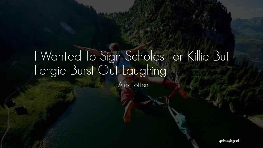 Killie Quotes By Alex Totten Killie Quotes By Alex Totten