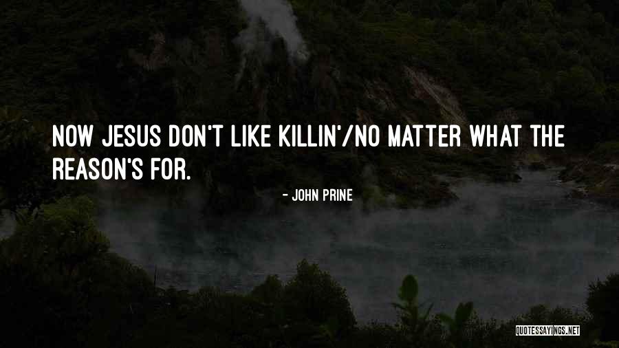 Killin It Quotes By John Prine Killin It Quotes By John Prine