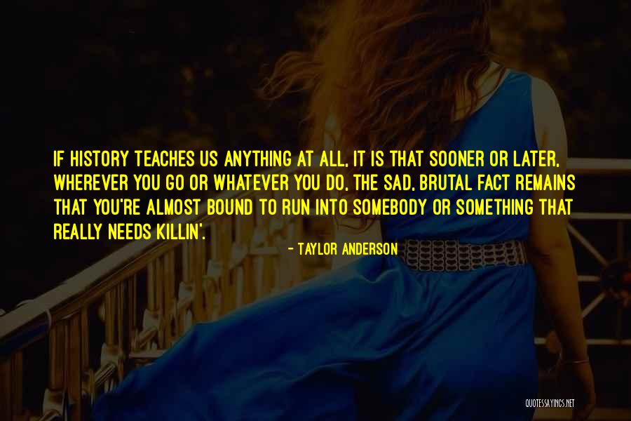 Killin It Quotes By Taylor Anderson Killin It Quotes By Taylor Anderson