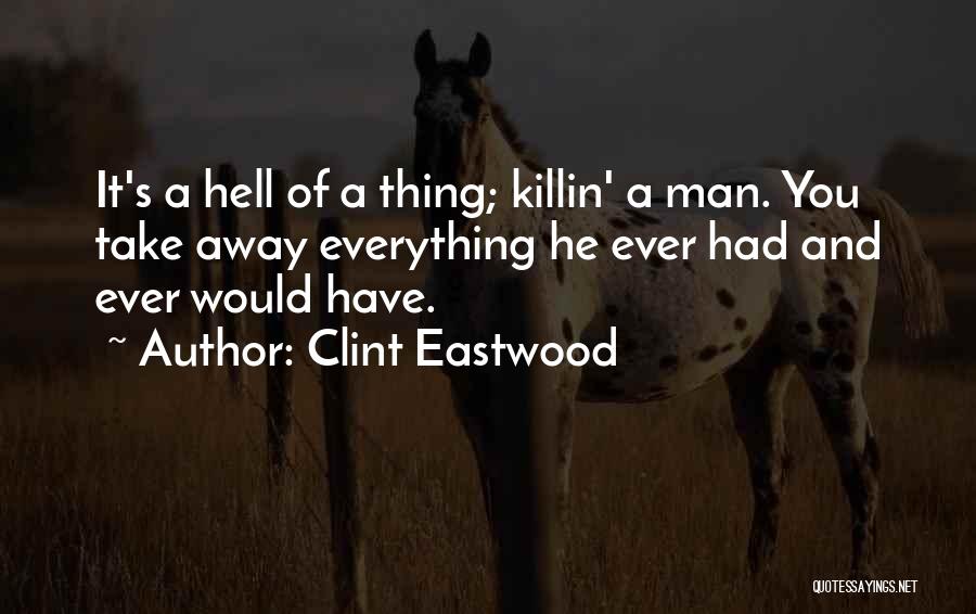 Killin Quotes By Clint Eastwood