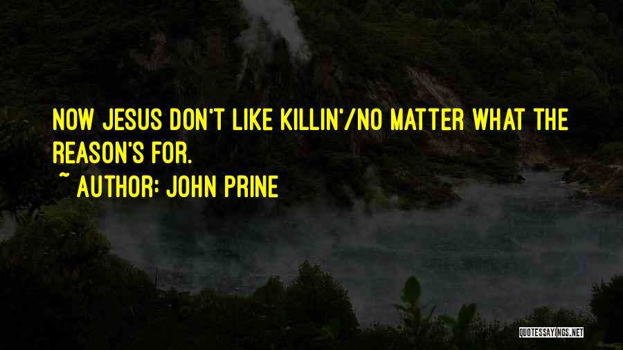 Killin Quotes By John Prine