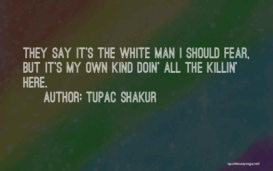 Killin Quotes By Tupac Shakur