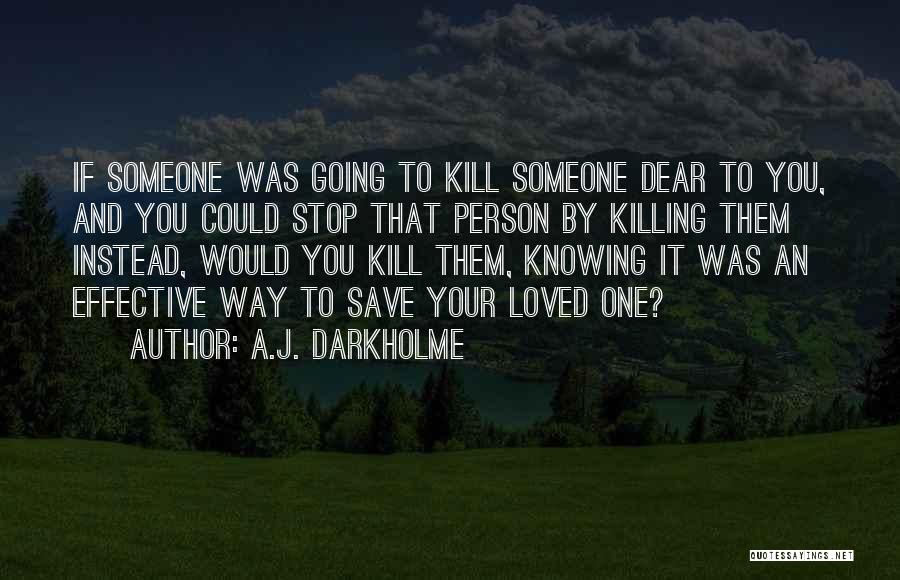 Killing A Loved One Quotes By A.J. Darkholme