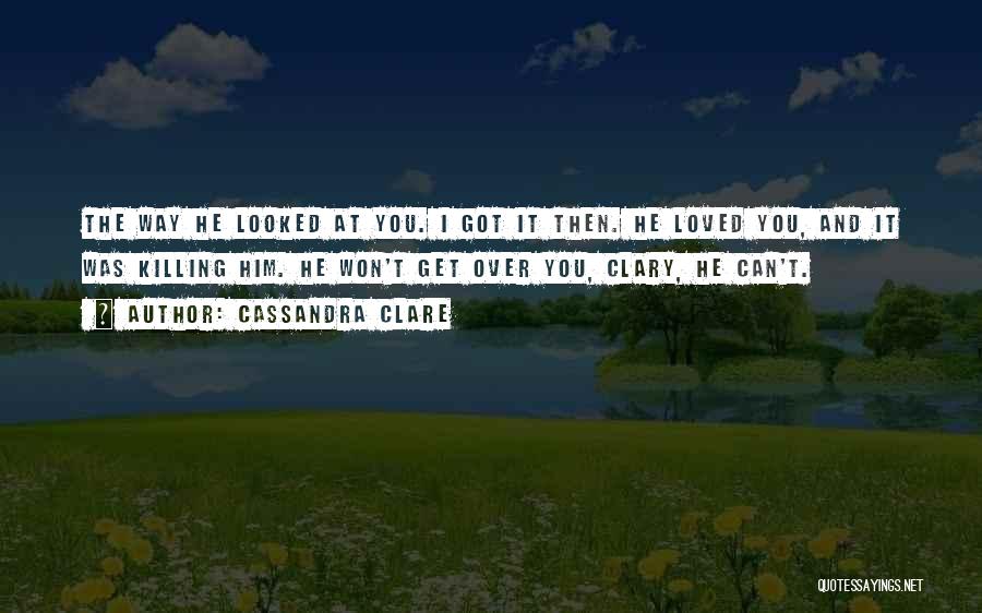Killing A Loved One Quotes By Cassandra Clare