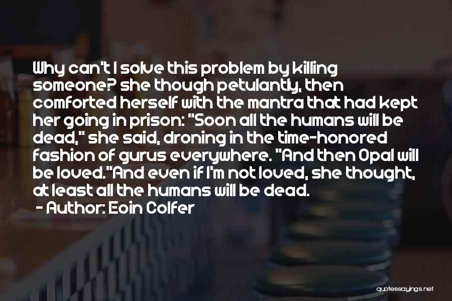 Killing A Loved One Quotes By Eoin Colfer