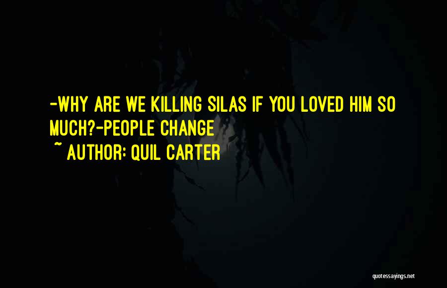 Killing A Loved One Quotes By Quil Carter