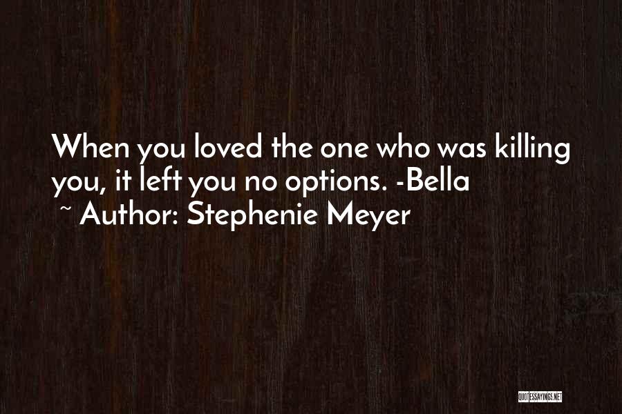 Killing A Loved One Quotes By Stephenie Meyer