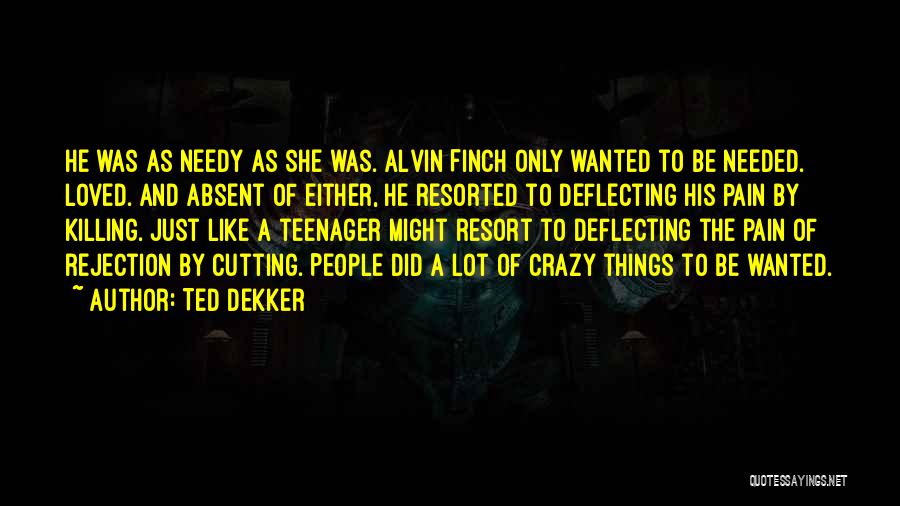 Killing A Loved One Quotes By Ted Dekker