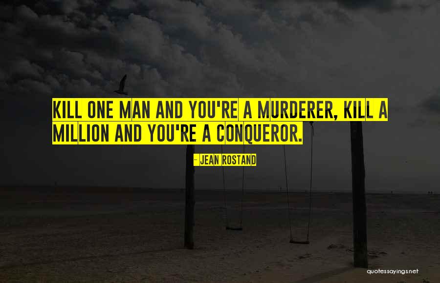 Killing A Man Quotes By Jean Rostand Killing A Man Quotes By Jean Rostand