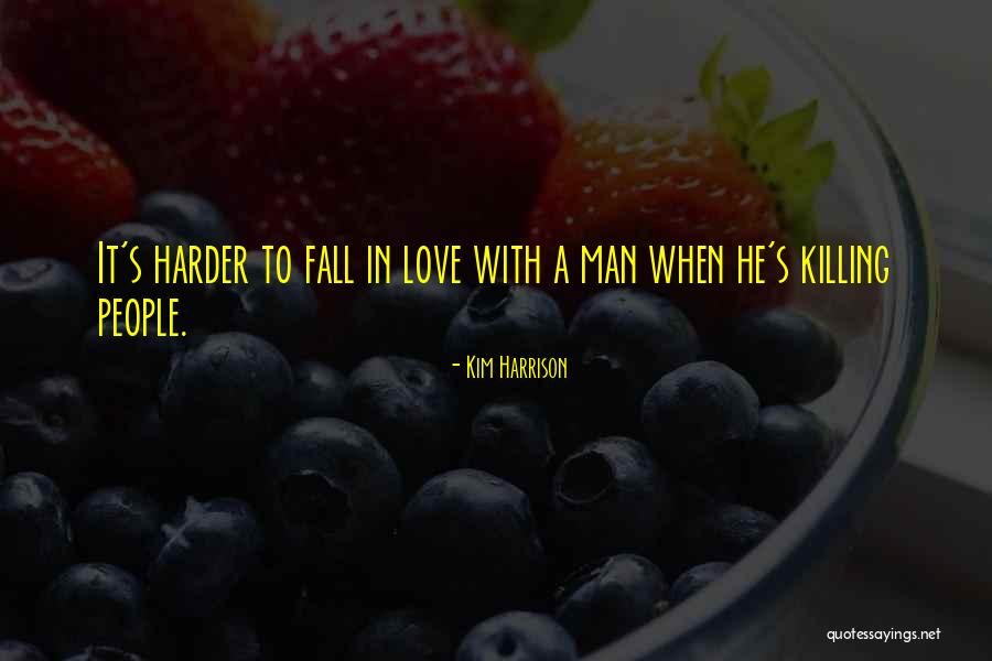 Killing A Man Quotes By Kim Harrison Killing A Man Quotes By Kim Harrison