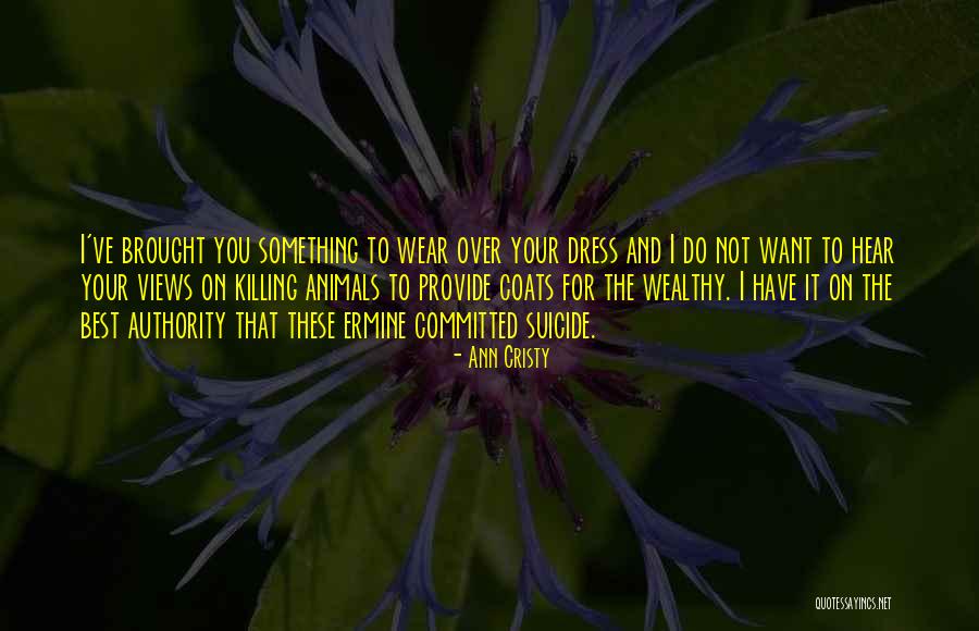 Killing Animals For Fur Quotes By Ann Cristy Killing Animals For Fur Quotes By Ann Cristy