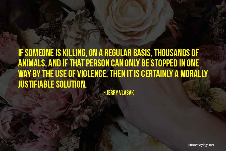 Killing Animals Quotes By Jerry Vlasak